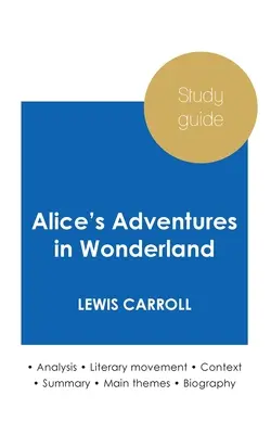 Guida allo studio Le avventure di Alice nel paese delle meraviglie di Lewis Carroll (analisi letteraria approfondita e riassunto completo) - Study guide Alice's Adventures in Wonderland by Lewis Carroll (in-depth literary analysis and complete summary)