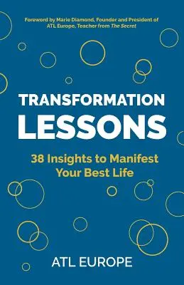 Lezioni di trasformazione: 38 intuizioni per manifestare la vostra vita migliore - Transformation Lessons: 38 Insights to Manifest Your Best Life