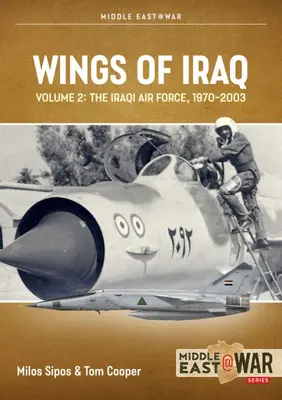Le ali dell'Iraq: Volume 2: L'aviazione irachena, 1970-1980 - Wings of Iraq: Volume 2: The Iraqi Air Force, 1970-1980
