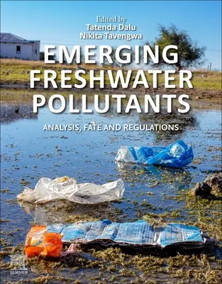 Inquinanti emergenti d'acqua dolce: Analisi, destino e normative - Emerging Freshwater Pollutants: Analysis, Fate and Regulations