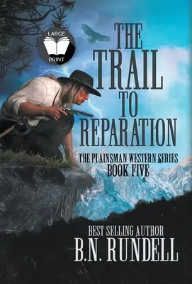 Il sentiero della riparazione: Una serie western classica - The Trail to Reparation: A Classic Western Series