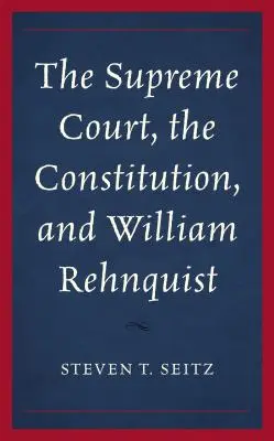 La Corte Suprema, la Costituzione e William Rehnquist - The Supreme Court, the Constitution, and William Rehnquist