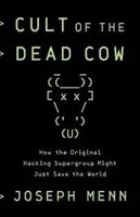 Il culto della mucca morta: come il supergruppo di hacker originali potrebbe salvare il mondo - Cult of the Dead Cow - How the Original Hacking Supergroup Might Just Save the World