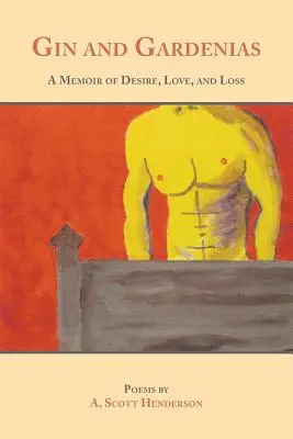 Gin e gardenie: Memorie di desiderio, amore e perdita: Poesie - Gin and Gardenias: A Memoir of Desire, Love, and Loss: Poems