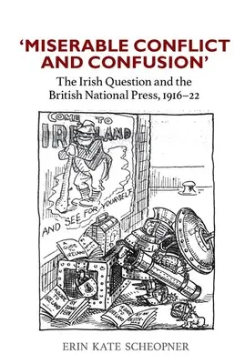 'Conflitto e confusione miserabili': La questione irlandese e la stampa nazionale britannica, 1916-1922 - 'Miserable Conflict and Confusion': The Irish Question and the British National Press, 1916-1922