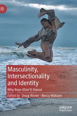 Mascolinità, intersezionalità e identità: Perché i ragazzi (non) ballano - Masculinity, Intersectionality and Identity: Why Boys (Don't) Dance