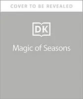 La magia delle stagioni - Un'affascinante guida alle stagioni di tutto il mondo - Magic of Seasons - A Fascinating Guide to Seasons Around the World