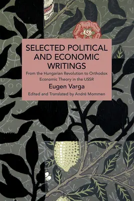 Scritti politici ed economici scelti di Eugen Varga: Dalla rivoluzione ungherese alla teoria economica ortodossa in URSS - Selected Political and Economic Writings of Eugen Varga: From the Hungarian Revolution to Orthodox Economic Theory in the USSR