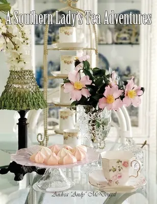 Le avventure da tè di una signora del Sud - A Southern Lady's Tea Adventures