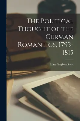 Il pensiero politico dei romantici tedeschi, 1793-1815 - The Political Thought of the German Romantics, 1793-1815