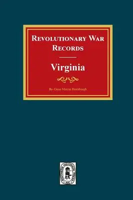 Registri della guerra rivoluzionaria Virginia: Forze dell'esercito e della marina della Virginia con i mandati di pagamento per il distretto militare della Virginia dell'Ohio e per la Virginia militare. - Revolutionary War Records Virginia: Virginia Army and Navy Forces with Bounty Land Warrants for Virginia Military District of Ohio and Virginia Milita