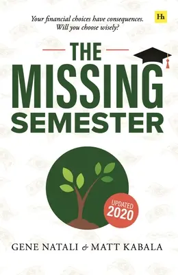Il semestre mancante: Le vostre scelte finanziarie hanno conseguenze. Sceglierete con saggezza? - The Missing Semester: Your Financial Choices Have Consequences. Will You Choose Wisely?