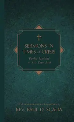 Sermoni in tempi di crisi: Dodici omelie per stimolare la vostra anima - Sermons in Times of Crisis: Twelve Homilies to Stir Your Soul