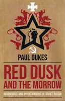 Il crepuscolo rosso e l'oblio - Avventure e indagini nella Russia sovietica - Red Dusk and the Morrow - Adventures and Investigation in Soviet Russia