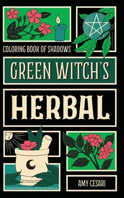 Libro da colorare delle ombre: L'erba della strega verde - Coloring Book of Shadows: Green Witch's Herbal