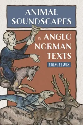 Paesaggi sonori animali nei testi anglo-normanni - Animal Soundscapes in Anglo-Norman Texts