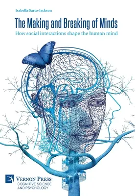 La creazione e la distruzione delle menti: Come le interazioni sociali plasmano la mente umana - The Making and Breaking of Minds: How social interactions shape the human mind