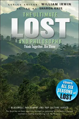Ultimate Lost e la filosofia: Pensare insieme, morire da soli - Ultimate Lost and Philosophy: Think Together, Die Alone