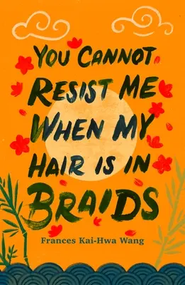 Non puoi resistermi quando i miei capelli sono in treccia - You Cannot Resist Me When My Hair Is in Braids