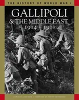 Gallipoli e il Medio Oriente 1914-1918 - Dai Dardanelli alla Mesopotamia - Gallipoli & the Middle East 1914-1918 - From the Dardanelles to Mesopotamia