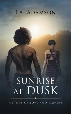 L'alba al crepuscolo: Una storia di amore e schiavitù - Sunrise at Dusk: A Story of Love and Slavery