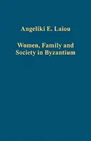 Donne, famiglia e società a Bisanzio - Women, Family and Society in Byzantium