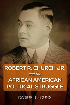 Robert R. Church Jr. e la lotta politica afroamericana - Robert R. Church Jr. and the African American Political Struggle