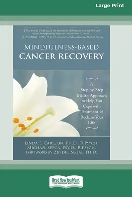 Recupero dal cancro basato sulla mindfulness: Un approccio MBSR passo dopo passo per aiutarvi a superare il trattamento e a recuperare la vostra vita - Mindfulness-Based Cancer Recovery: A Step-by-Step MBSR Approach to Help You Cope with Treatment and Reclaim Your Life