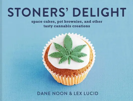 La delizia dei fattoni: Torte spaziali, biscotti alla marijuana e altre gustose creazioni alla cannabis - Stoner's Delight: Space Cakes, Pot Brownies and Other Tasty Cannabis Creations