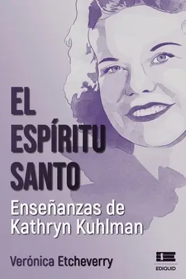 Lo Spirito Santo. Le lezioni di Kathryn Kuhlman - El Espritu Santo. Enseanzas de Kathryn Kuhlman