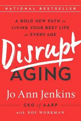 Invecchiare in modo diverso: Un nuovo e audace percorso per vivere al meglio a ogni età - Disrupt Aging: A Bold New Path to Living Your Best Life at Every Age