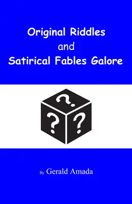 Indovinelli originali e favole satiriche a volontà - Original Riddles and Satirical Fables Galore