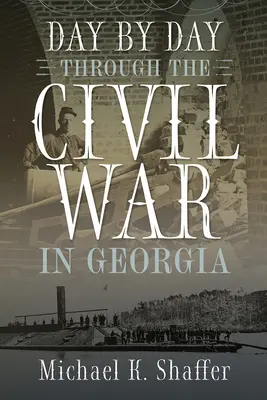 Giorno per giorno attraverso la guerra civile in Georgia - Day by Day Through the Civil War in Georgia