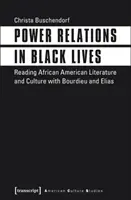 Relazioni di potere nelle vite nere: Leggere la letteratura e la cultura afroamericana con Bourdieu e Elias - Power Relations in Black Lives: Reading African American Literature and Culture with Bourdieu and Elias