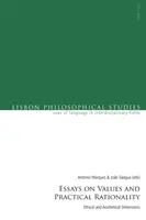 Saggi sui valori e sulla razionalità pratica: Dimensioni etiche ed estetiche - Essays on Values and Practical Rationality: Ethical and Aesthetical Dimensions