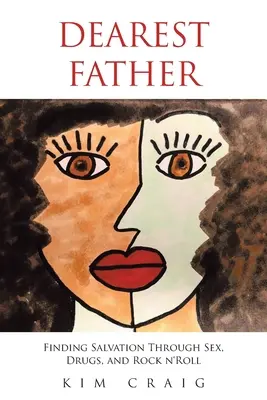 Carissimo padre: Trovare la salvezza attraverso il sesso, la droga e il rock n'roll - Dearest Father: Finding Salvation Through Sex, Drugs, and Rock n'Roll