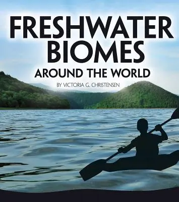 Biomi d'acqua dolce nel mondo - Freshwater Biomes Around the World