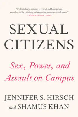 Cittadini sessuali: Uno studio storico su sesso, potere e aggressioni nei campus - Sexual Citizens: A Landmark Study of Sex, Power, and Assault on Campus
