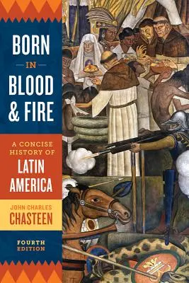 Nato nel sangue e nel fuoco: Storia concisa dell'America Latina - Born in Blood and Fire: A Concise History of Latin America