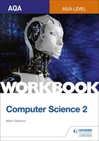 Libro di lavoro di informatica AQA AS/A-level 2 - AQA AS/A-level Computer Science Workbook 2