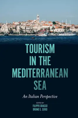 Il turismo nel Mediterraneo: Una prospettiva italiana - Tourism in the Mediterranean Sea: An Italian Perspective
