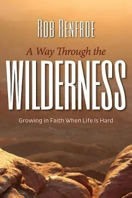Una via attraverso il deserto: Crescere nella fede quando la vita è difficile - A Way Through the Wilderness: Growing in Faith When Life Is Hard