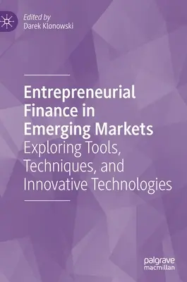 Finanza imprenditoriale nei mercati emergenti: Esplorare strumenti, tecniche e tecnologie innovative - Entrepreneurial Finance in Emerging Markets: Exploring Tools, Techniques, and Innovative Technologies