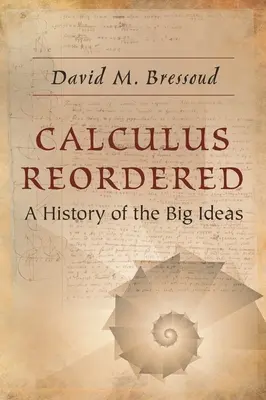 Il calcolo riordinato: Storia delle grandi idee - Calculus Reordered: A History of the Big Ideas