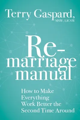 Il Manuale del Risposo: Come far funzionare tutto meglio la seconda volta - The Remarriage Manual: How to Make Everything Work Better the Second Time Around