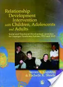 Intervento per lo sviluppo delle relazioni con bambini, adolescenti e adulti: Attività di sviluppo sociale ed emotivo per la sindrome di Asperger, l'autismo e l'adolescenza. - Relationship Development Intervention with Children, Adolescents and Adults: Social and Emotional Development Activities for Asperger Syndrome, Autism