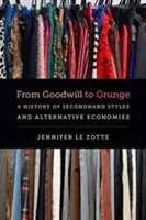 Da Goodwill a Grunge: Una storia di stili di seconda mano e di economie alternative - From Goodwill to Grunge: A History of Secondhand Styles and Alternative Economies