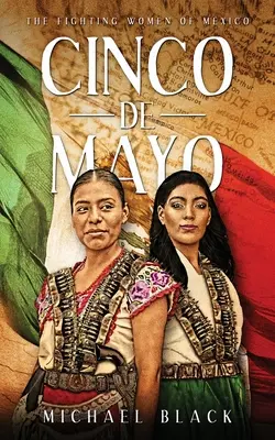 Cinco de Mayo: Le donne combattenti del Messico - Cinco de Mayo: The Fighting Women of Mexico