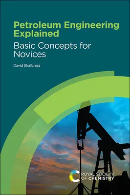 L'ingegneria petrolifera spiegata: Concetti di base per i principianti - Petroleum Engineering Explained: Basic Concepts for Novices