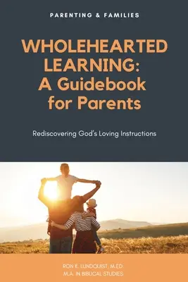 Apprendimento integrale: Una guida per i genitori - Wholehearted Learning: A Guidebook for Parents